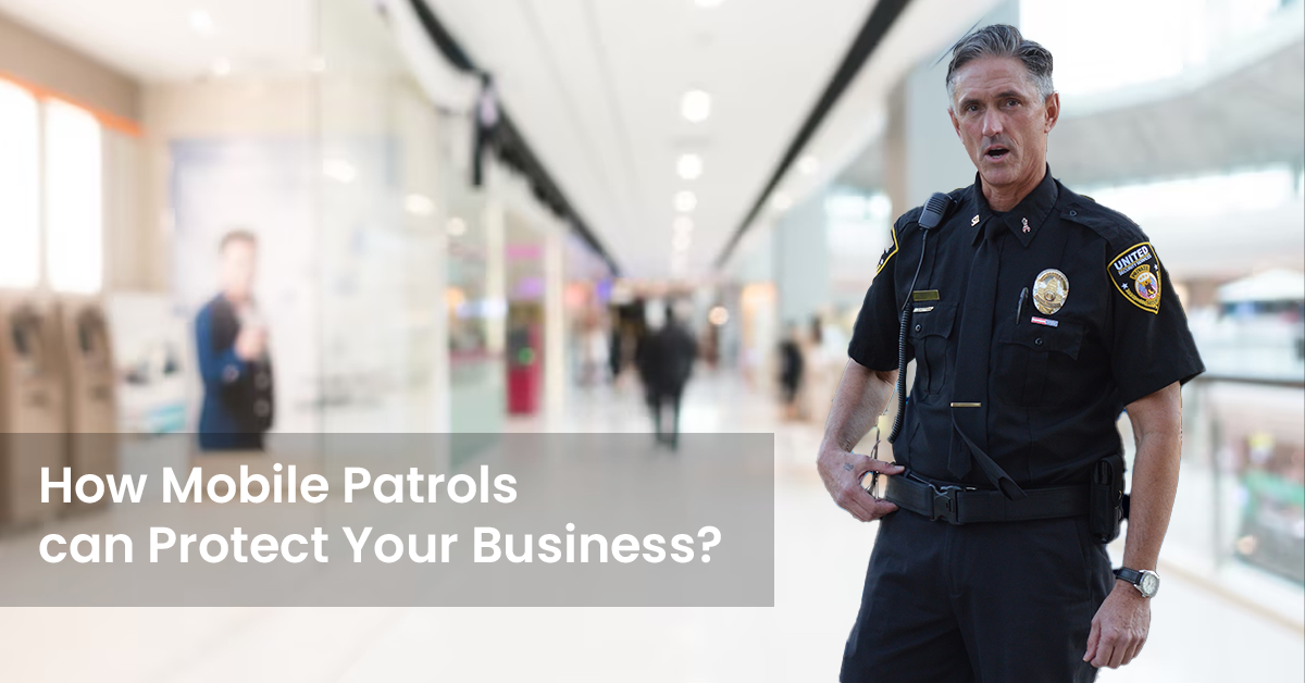 How Mobile Patrols can Protect Your Business