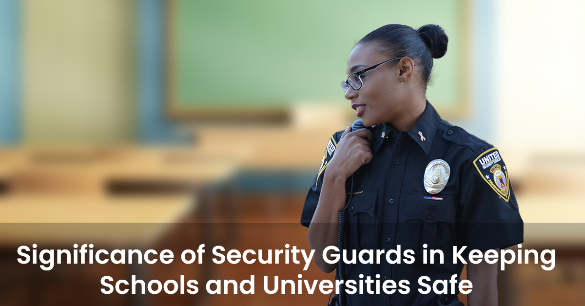 Significance of Security Gaurds In Keeping Schools and Universities Safe