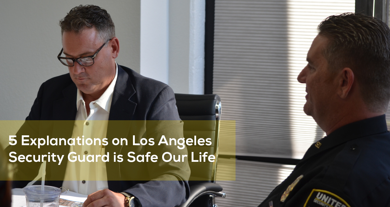 5 Explanations on Los Angeles Security Guard is Safe Our Life