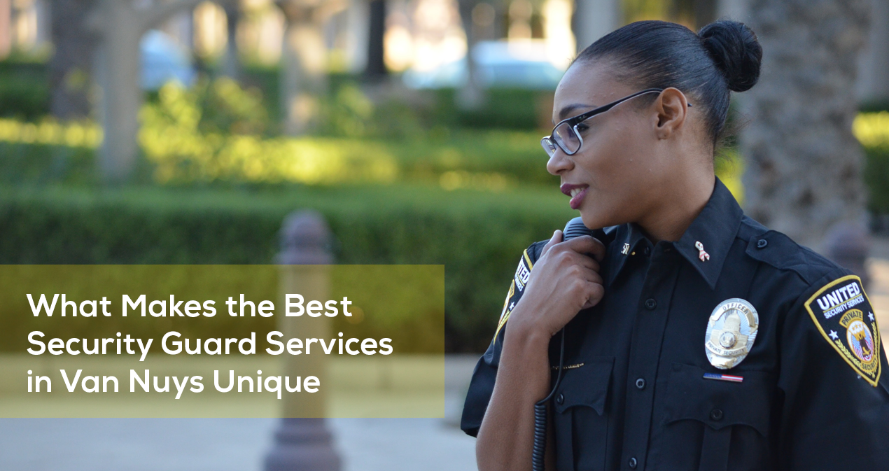 What Makes the Best Security Guard Services in Van Nuys Unique