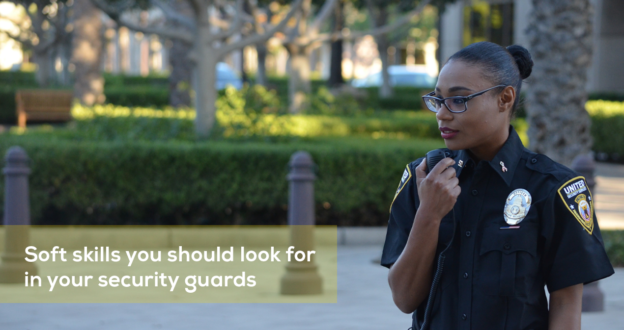 Unitedsecuitypatrol soft skill you should looks in your security guards