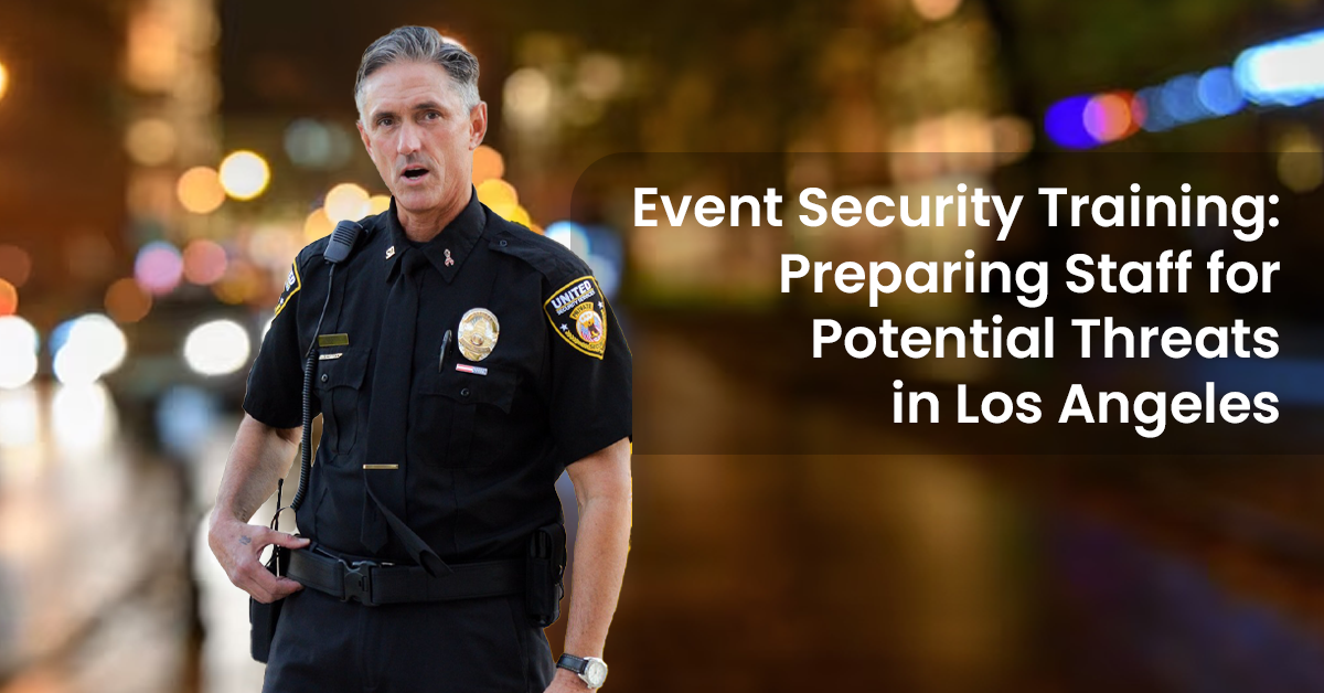 Event Security Training Preparing for potential Threats in Los Angeles